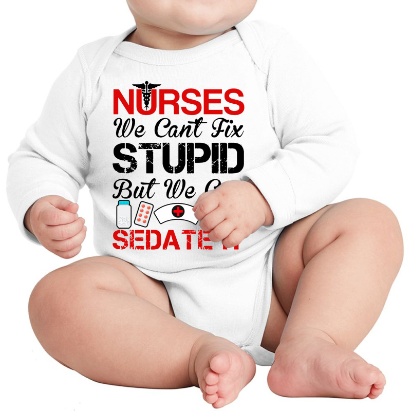 Nurses Sedate It Long Sleeve Baby Bodysuit by Vanode Art | Artistshot