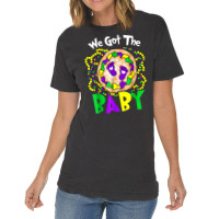 We Got The Baby Funny Mardi Gras For Mom Dad T Shirt Vintage T-shirt | Artistshot