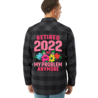 Womens Retired 2022 Not My Problem Anymore Teacher Retirement Nurse T Flannel Shirt | Artistshot