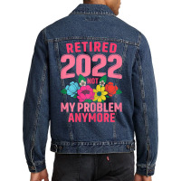 Womens Retired 2022 Not My Problem Anymore Teacher Retirement Nurse T Men Denim Jacket | Artistshot