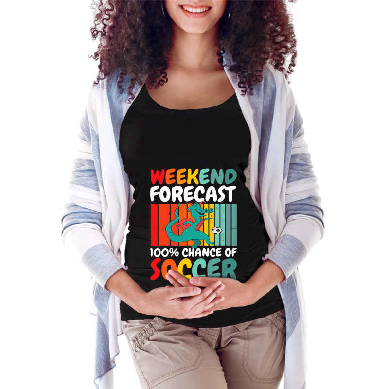 With A Dragon Weekend Forecast 100 Chance Of Soccer Maternity Scoop Neck T-shirt by MELISSABISHOP | Artistshot