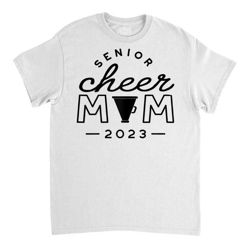 Womens Senior Cheer Mom 2023 Cheerleader Parent Class Of 2023 Idea T S Classic T-shirt | Artistshot