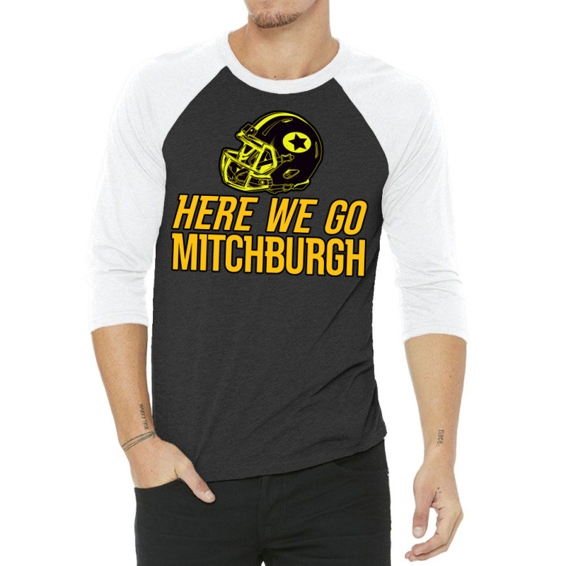 Mitchburgh   Here We Go   Gifts For Steelers Fans 3/4 Sleeve Shirt | Artistshot