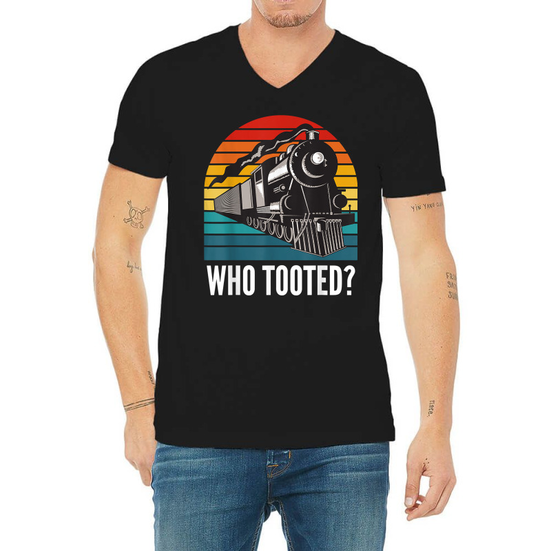 Who Tooted Funny Train Lovers Funny Locomotive & Railroad T Shirt V-neck Tee | Artistshot