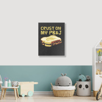 Crust On My Pb&j   Peanut Butter And Jelly   Funny Gifts For Foodies Portrait Canvas Print | Artistshot