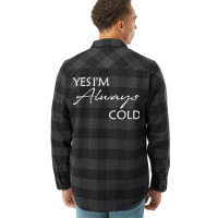 Yes I'm Always Cold T Shirt Flannel Shirt | Artistshot