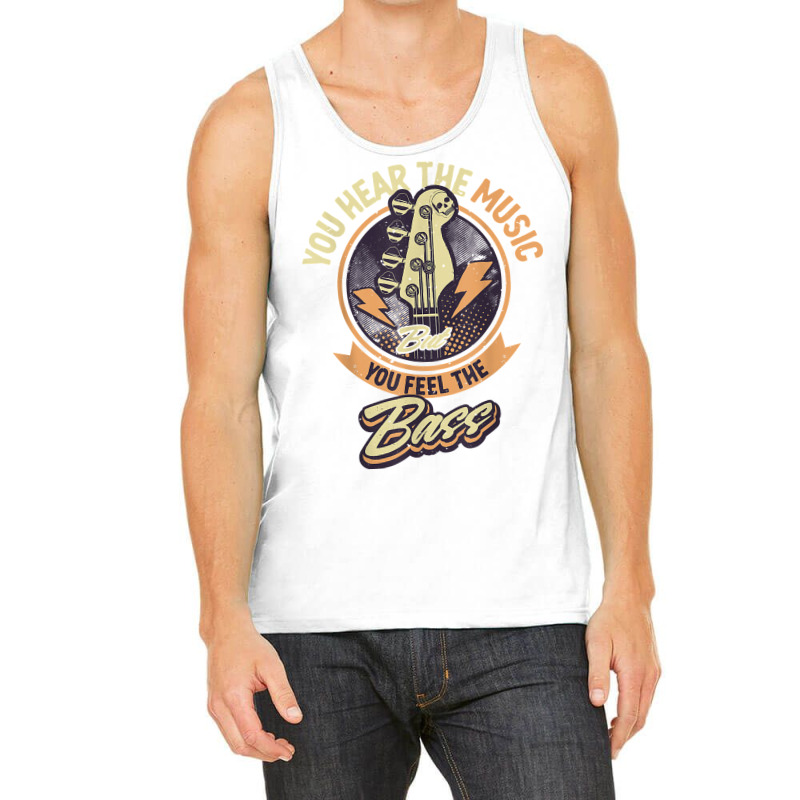 You Hear The Music But You Feel The Bass Guitar Player T Shirt Tank Top | Artistshot