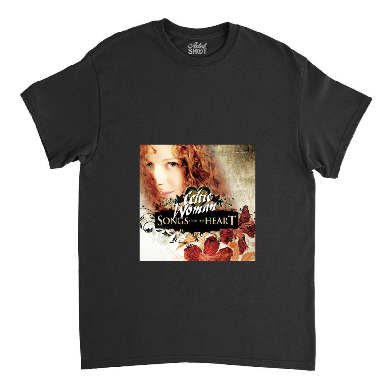 Celtic Woman Songs From The Heart Classic T-shirt by JohnKellyArder | Artistshot