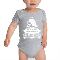 I Am Beagle Actually In A Very Commited Relationship Baby Bodysuit | Artistshot