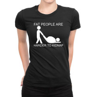 Fat People Are Harder To Kidnap Funny Ladies Fitted T-shirt | Artistshot