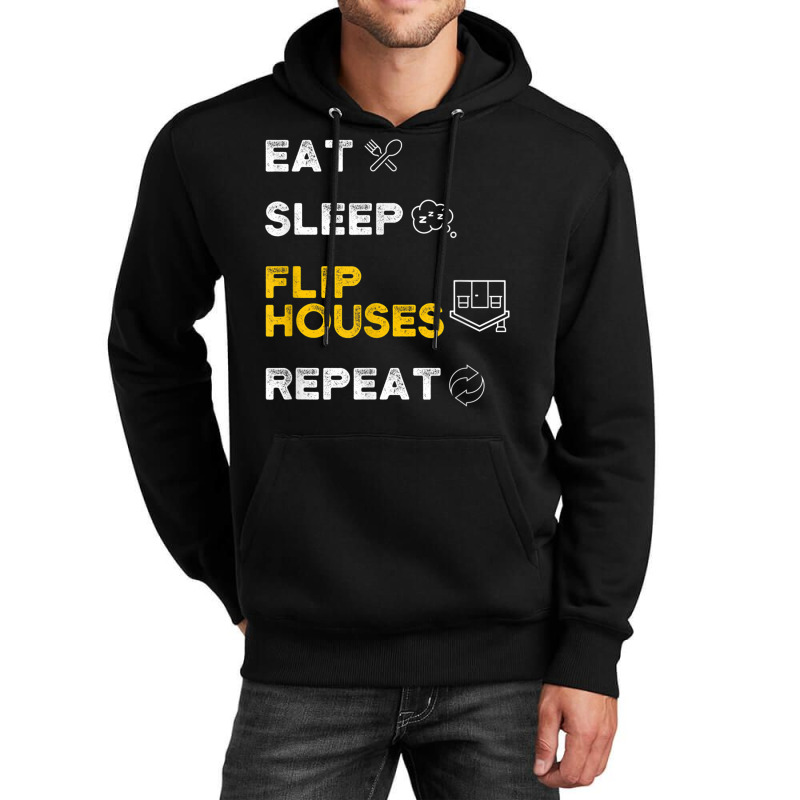 Eat Sleep Flip Houses Repeat T Shirt Unisex Hoodie | Artistshot