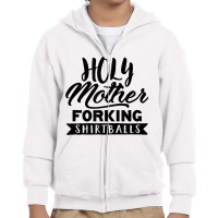 Cute Funny & Unique Holy Forking Shirtballs T Shirt & Gift T Shirt Youth Zipper Hoodie | Artistshot