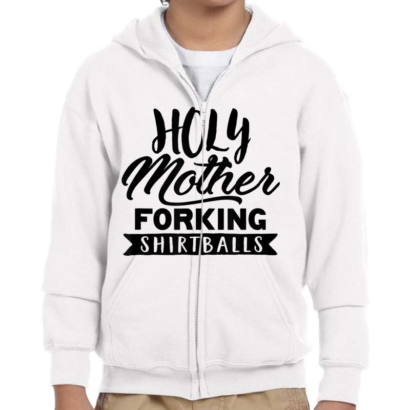 Cute Funny & Unique Holy Forking Shirtballs T Shirt & Gift T Shirt Youth Zipper Hoodie | Artistshot