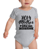 Cute Funny & Unique Holy Forking Shirtballs T Shirt & Gift T Shirt Baby Bodysuit | Artistshot