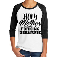 Cute Funny & Unique Holy Forking Shirtballs T Shirt & Gift T Shirt Youth 3/4 Sleeve | Artistshot