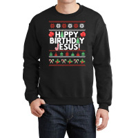 Happy Birthday Jesus Fun Ugly Christmas Sweater Crewneck Sweatshirt | Artistshot