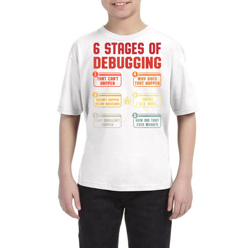 6 Stages Of Debugging Vintage Programming Computer Science T Shirt Youth Tee | Artistshot