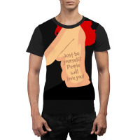 Just Be Yourself People Will Love You! Graphic T-shirt | Artistshot