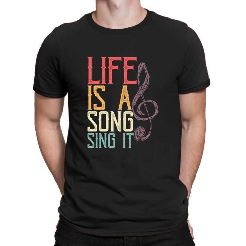 Life Is A Song T-shirt | Artistshot