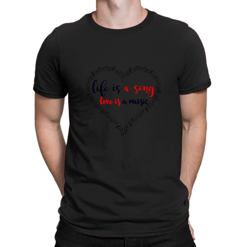 Life Is A Song1 T-shirt | Artistshot