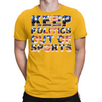 Keep Politics Out Of Sports T-shirt | Artistshot