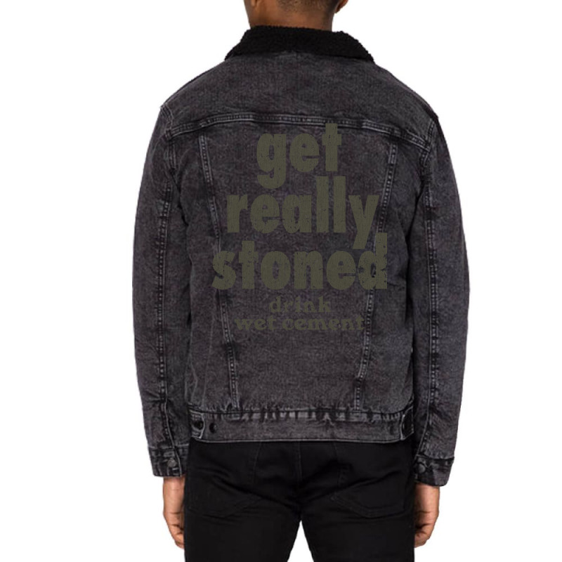 Get Really Stoned... Drink Wet Cement Unisex Sherpa-Lined Denim Jacket by djimadejmek9 | Artistshot