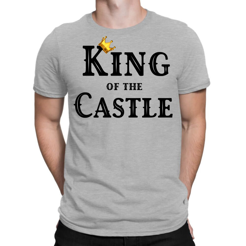 King Of The Castle T-shirt | Artistshot