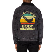 I’d Rather Be Body Boarding Bodyboarding Vintage Gift For Body Board Unisex Sherpa-lined Denim Jacket | Artistshot