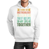 Anesthesiologist Keeps My Life Together Anesthetist T Shirt Unisex Hoodie | Artistshot