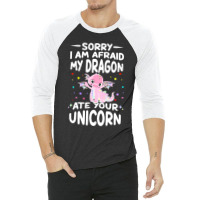 Sorry My Dragon Ate Your Unicorn 2 3/4 Sleeve Shirt | Artistshot