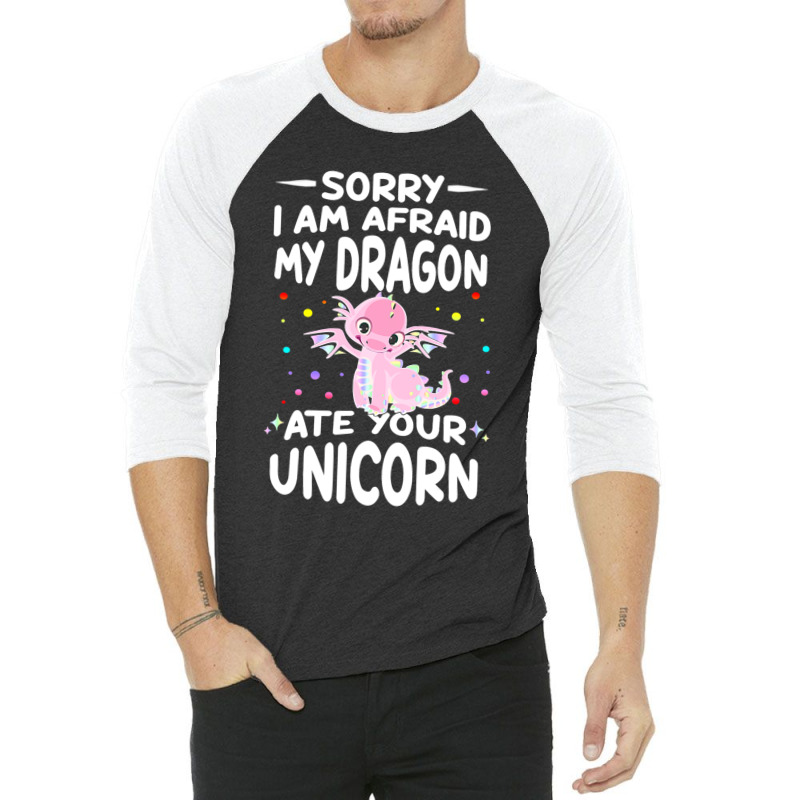 Sorry My Dragon Ate Your Unicorn 2 3/4 Sleeve Shirt by XAVIERESPREE | Artistshot