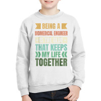 Biomedical Engineer Keeps My Life Together Engineering T Shirt Youth Sweatshirt | Artistshot