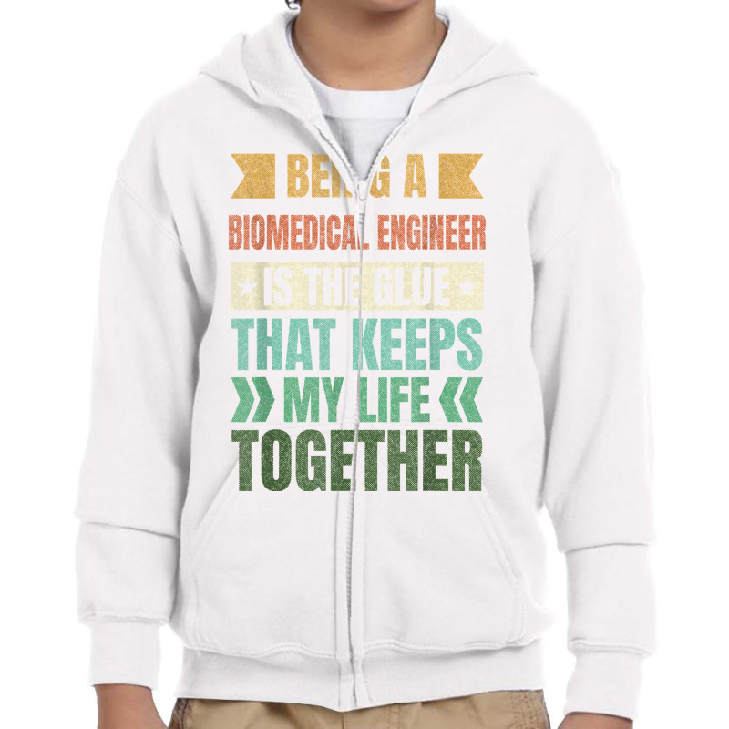 Biomedical Engineer Keeps My Life Together Engineering T Shirt Youth Zipper Hoodie by corrinwpxbilal | Artistshot