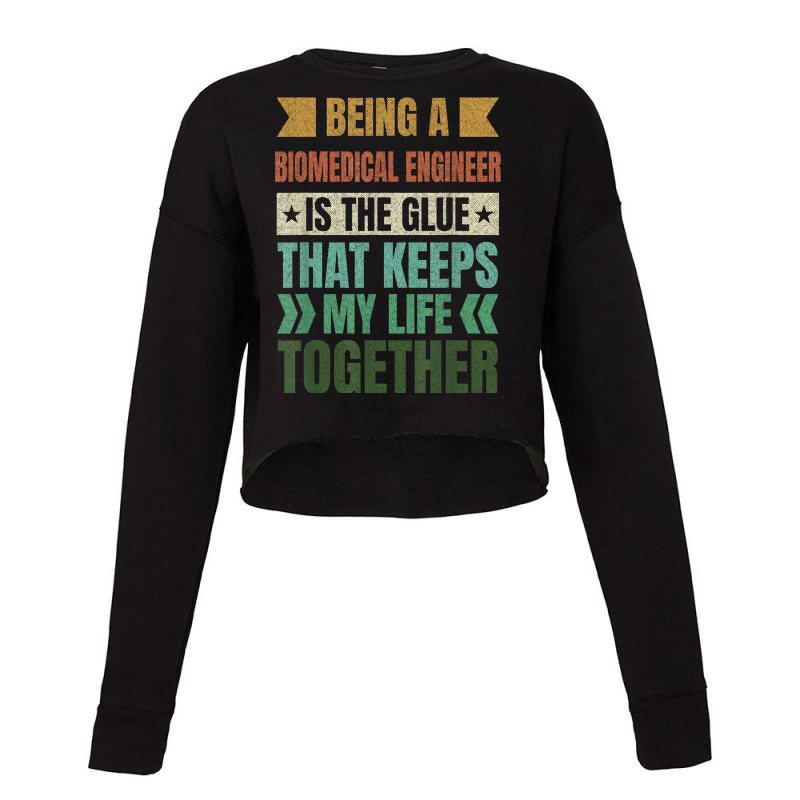 Biomedical Engineer Keeps My Life Together Engineering T Shirt Cropped Sweater by corrinwpxbilal | Artistshot