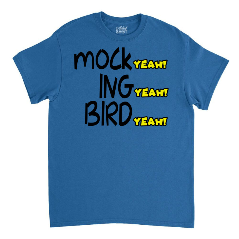 Mocking Bird Classic T-shirt by liipanedroyu | Artistshot