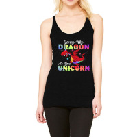 Sorry My Dragon Ate Your Unicorn Shirt Awesome Dragons Lover Racerback Tank | Artistshot