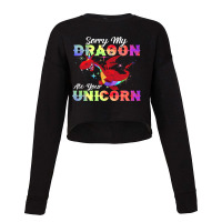 Sorry My Dragon Ate Your Unicorn Shirt Awesome Dragons Lover Cropped Sweater | Artistshot