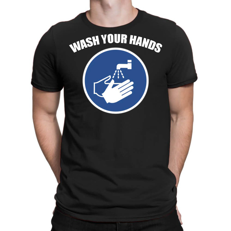 Wash Your Hands T-shirt | Artistshot