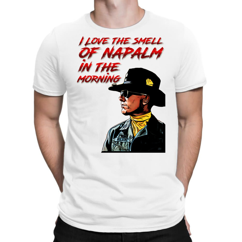 Napalm In The Morning T-Shirt by liipanedroyu | Artistshot