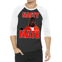 Nasty Nate 1 3/4 Sleeve Shirt | Artistshot