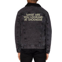 What Are You Looking At Dicknose Unisex Sherpa-lined Denim Jacket | Artistshot