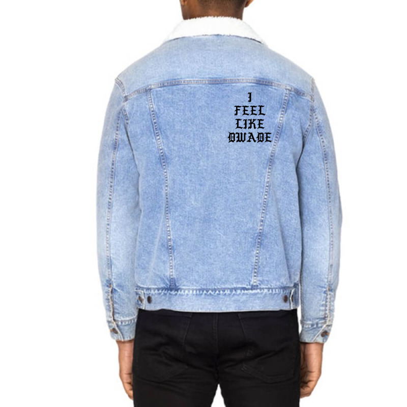 I Feel Like Dwade 1 Unisex Sherpa-lined Denim Jacket | Artistshot