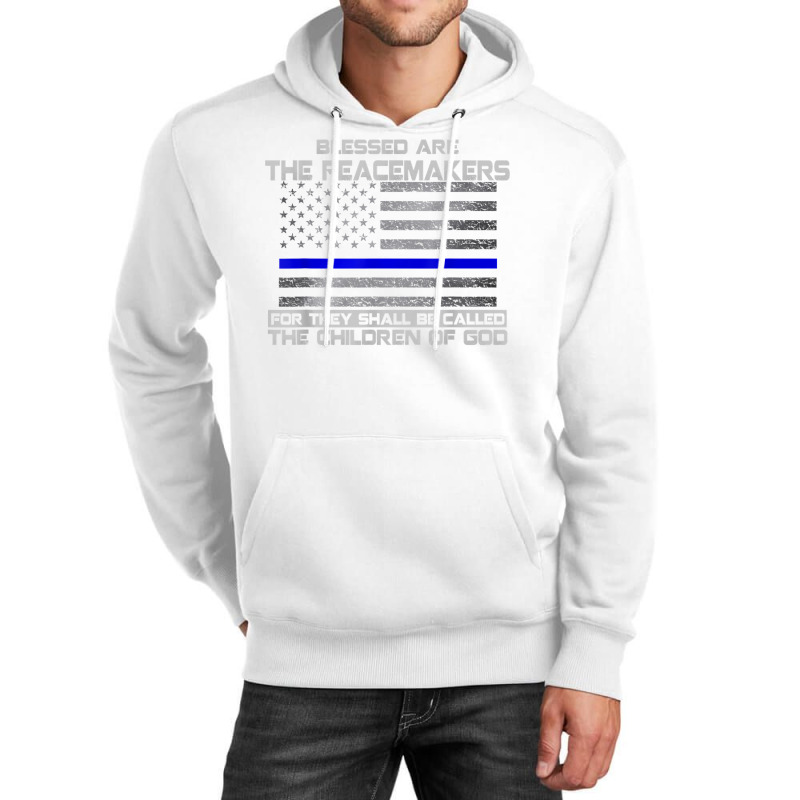 Blessed Are The Peacemakers Thin Blue Line Flag Police T Shirt Unisex Hoodie | Artistshot