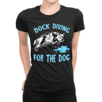 For The Dog Dog Jumping Canine Water Sport Dock Diving T Shirt Ladies Fitted T-shirt | Artistshot