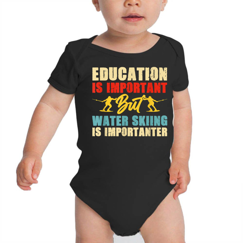 Education Is Important But Water Skiing Is Importanter T Shirt Baby Bodysuit by corrinwpxbilal | Artistshot