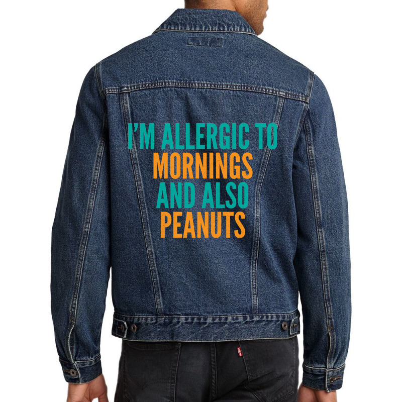 Limited Edition I'm Allergic To Mornings And Also Peanuts Men Denim Jacket by michealyoungerlk01 | Artistshot