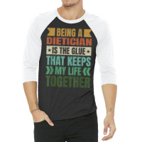 Dietician Keeps My Life Together Nutritionist Medical Staff T Shirt 3/4 Sleeve Shirt | Artistshot