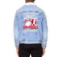 Softball Pitcher Hitter Catcher You Think Im Crazy You Should See Me W Unisex Sherpa-lined Denim Jacket | Artistshot