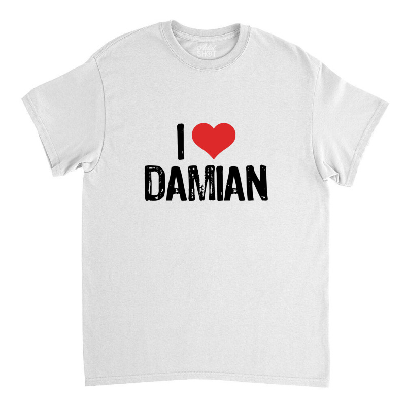 I Love Damian 1 11 Classic T-shirt | Artistshot