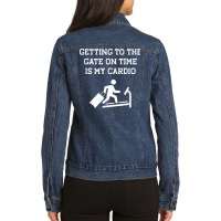 Funny Getting To The Gate On Time Is My Cardio Travel Meme T Shirt Ladies Denim Jacket | Artistshot